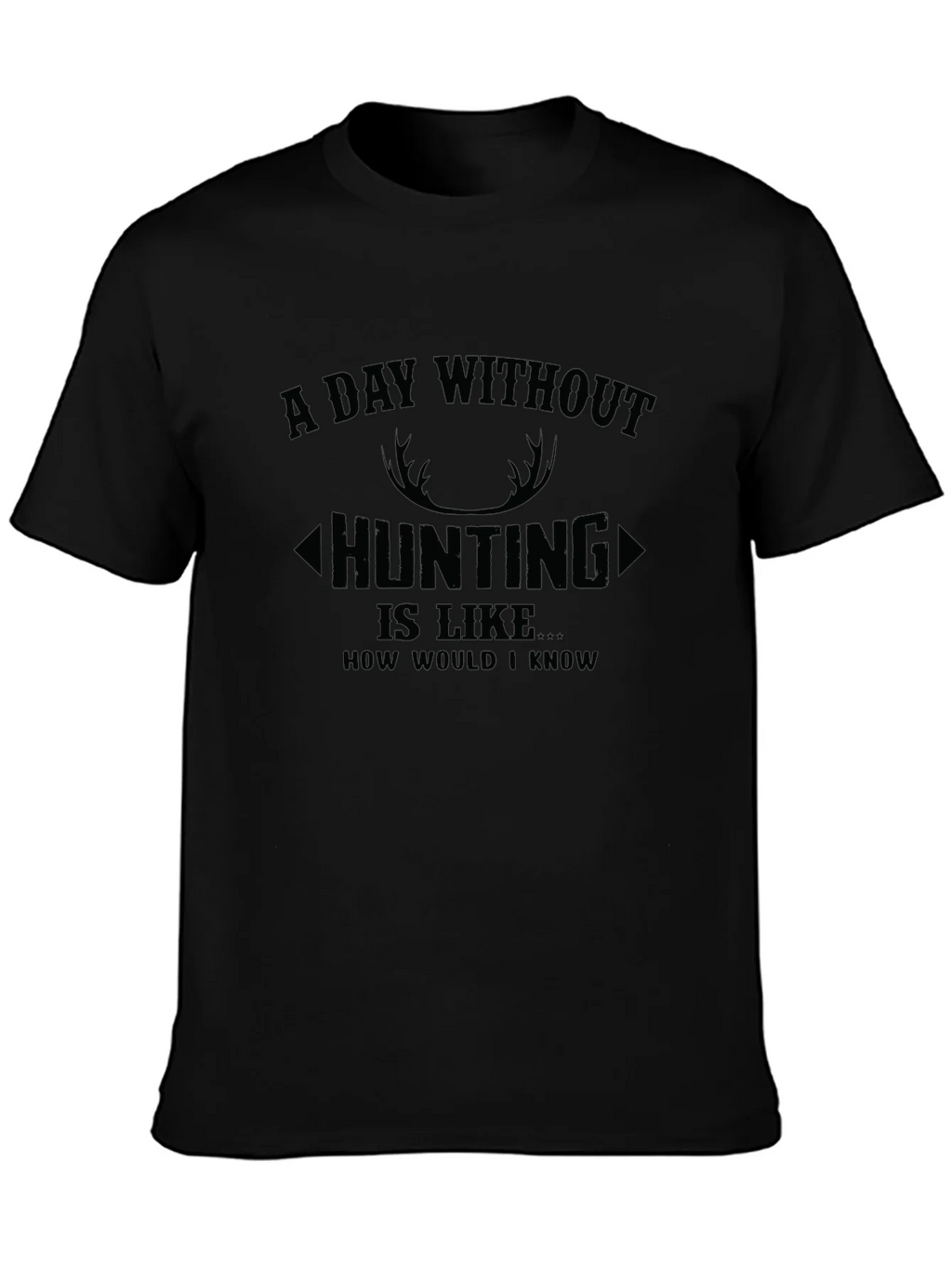 Hunting T-Shirt: A Day Without product image 3