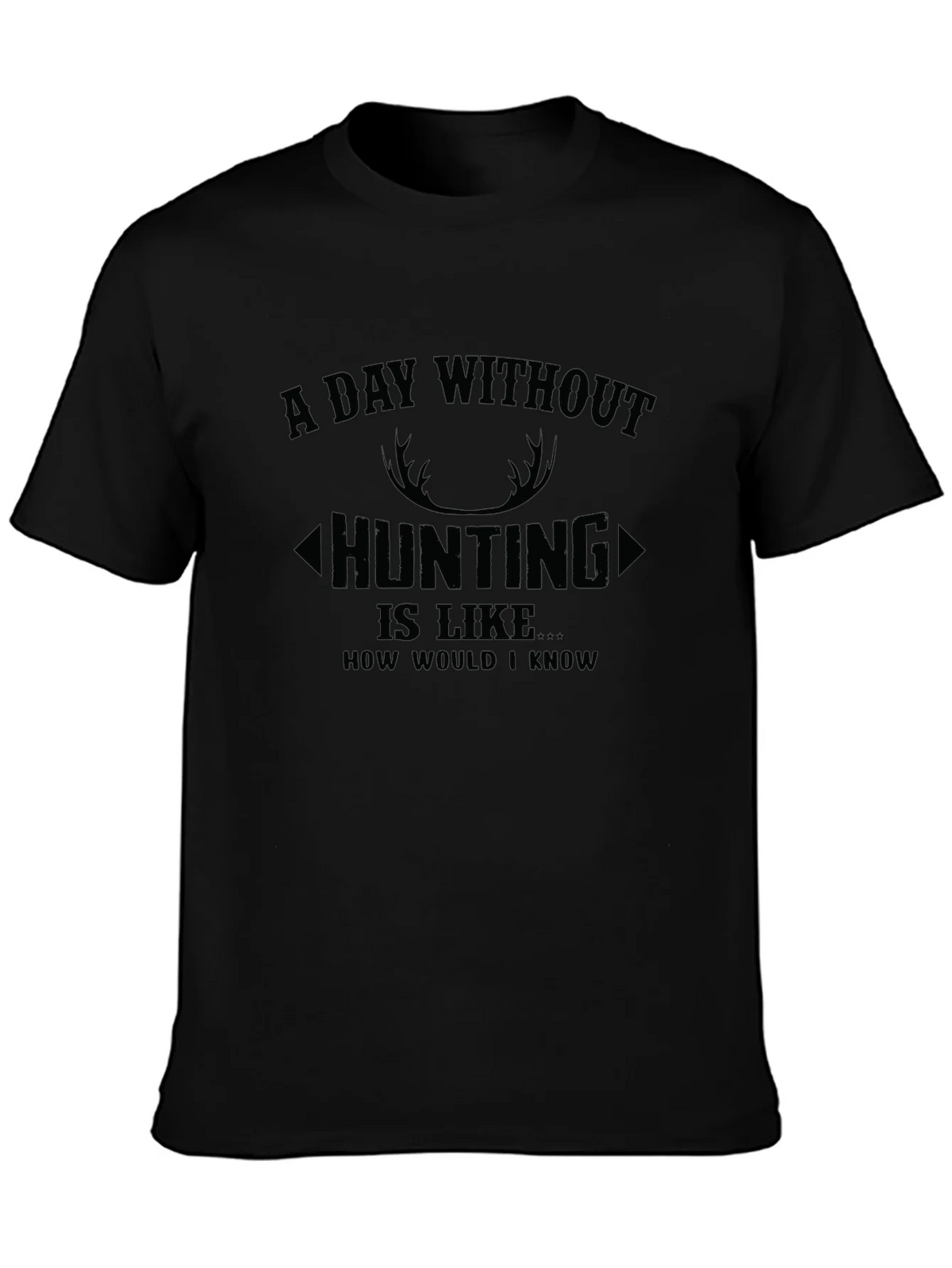Hunting T-Shirt: A Day Without product image 3