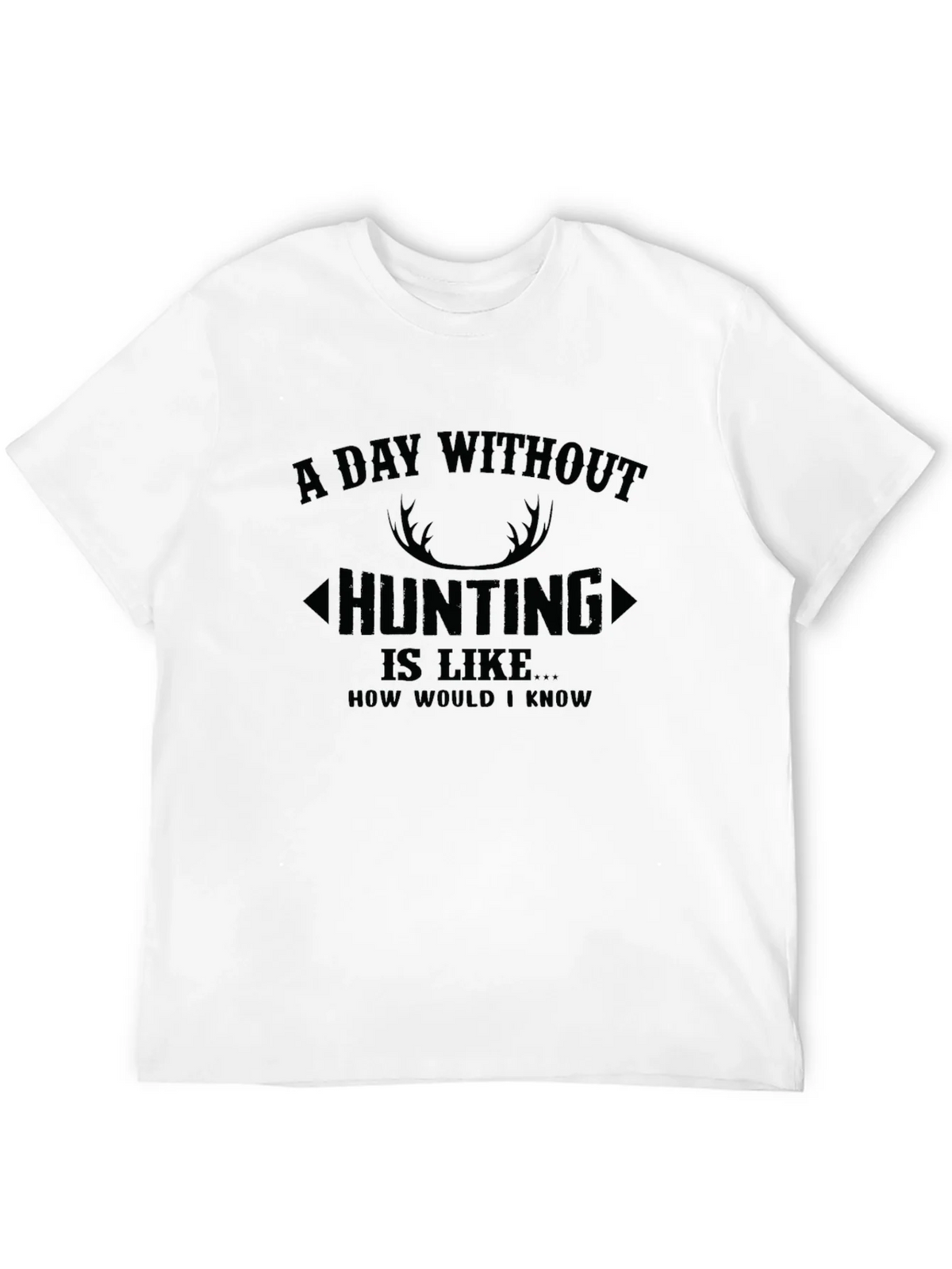 Hunting T-Shirt: A Day Without product image 11