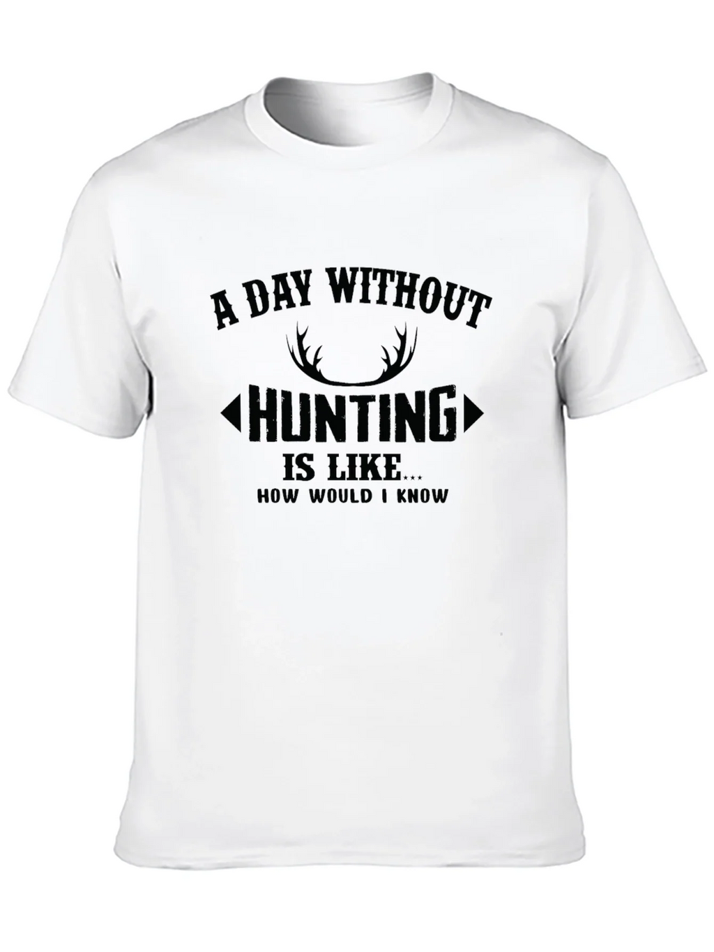 Hunting T-Shirt: A Day Without product image 9