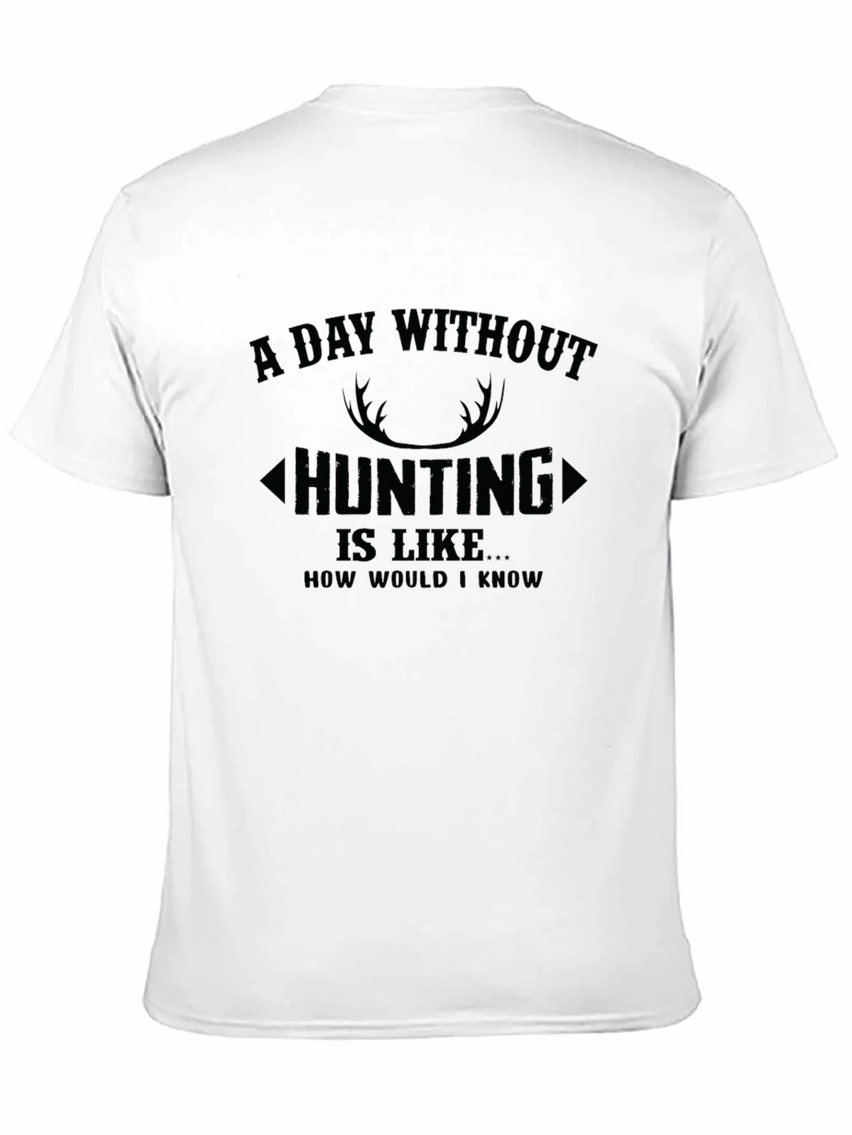 Hunting T-Shirt: A Day Without product image 10