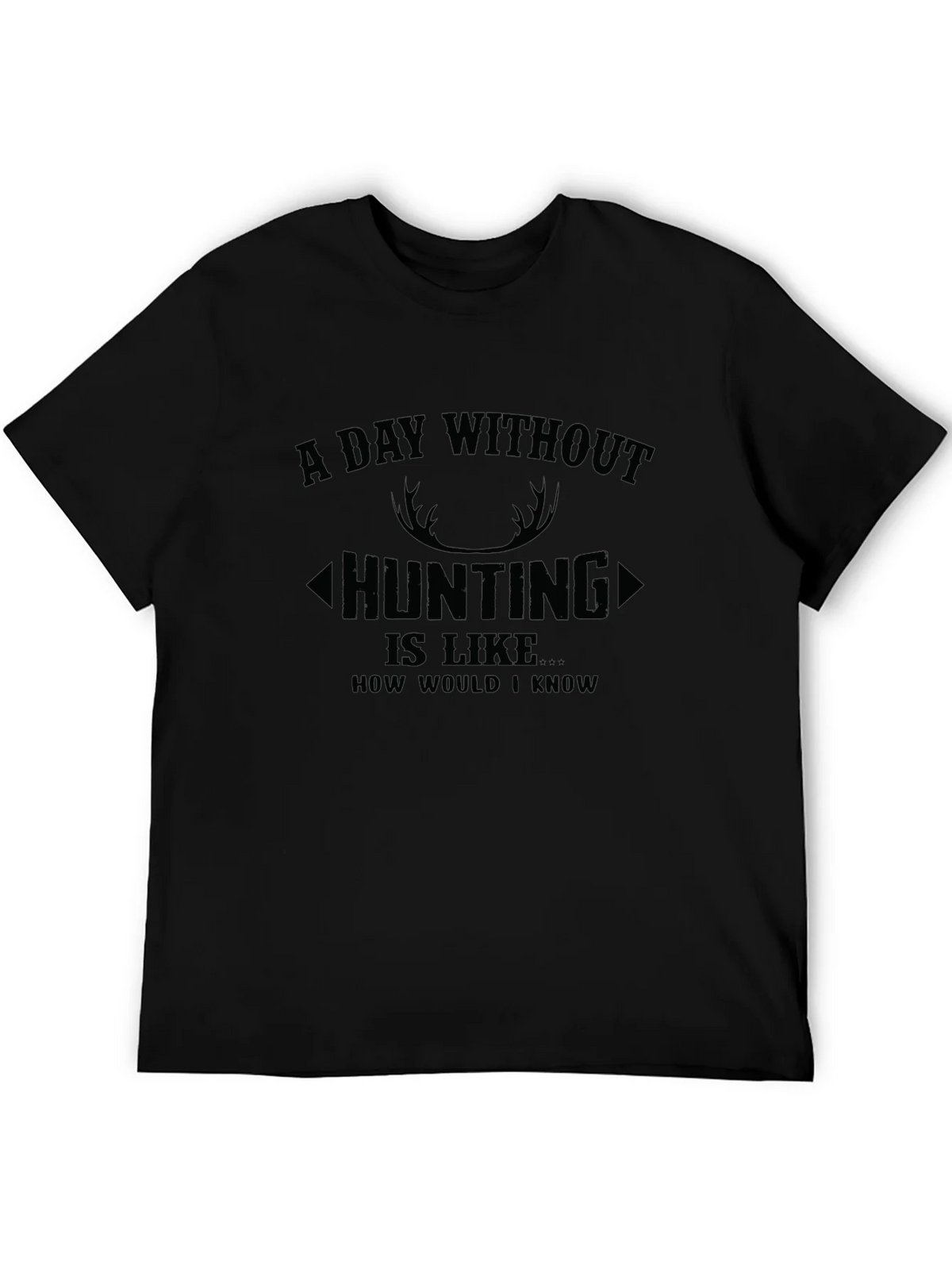 Hunting T-Shirt: A Day Without product image 5