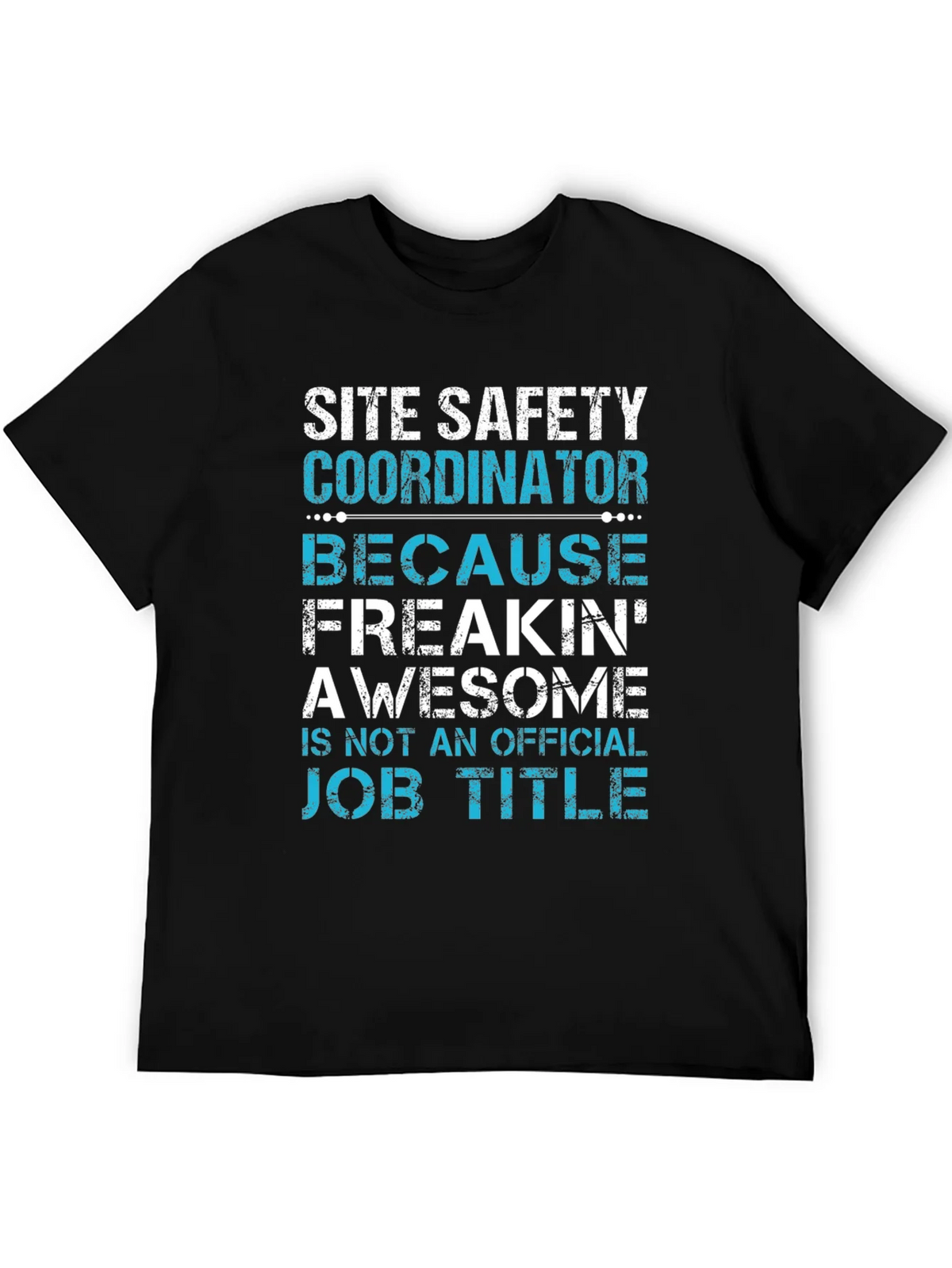 Site Safety Coordinator T-Shirt - Freakin Awesome product image 5