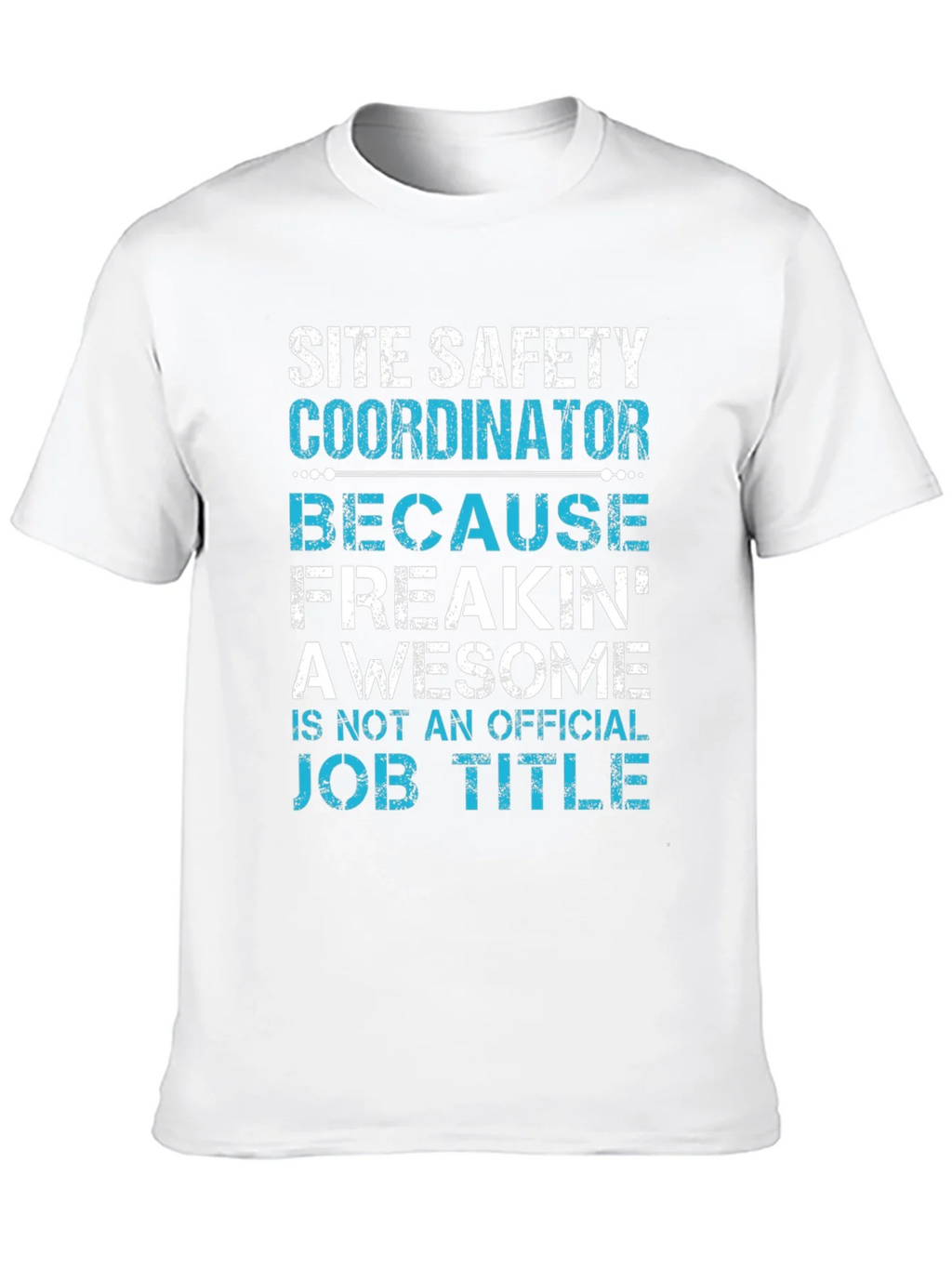 Site Safety Coordinator T-Shirt - Freakin Awesome product image 9