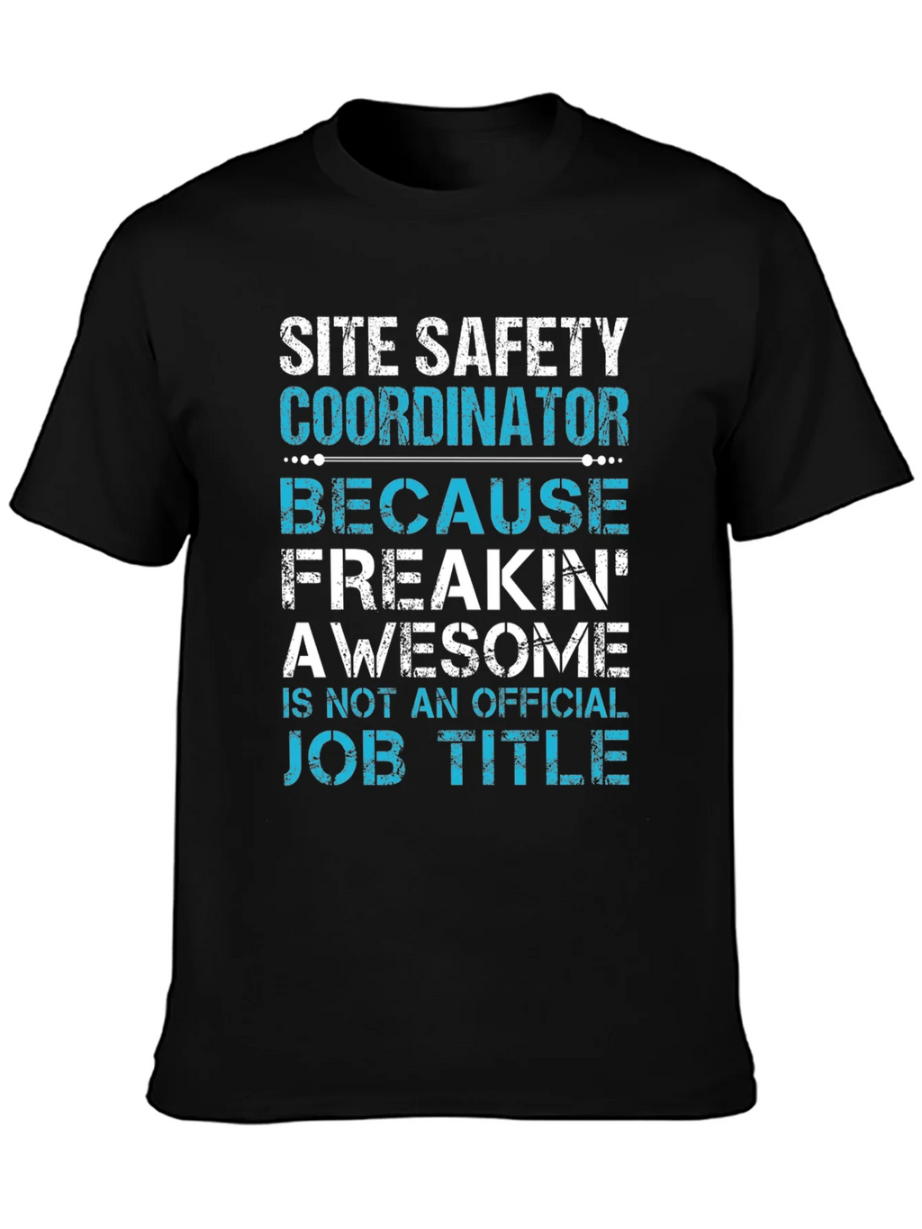 Site Safety Coordinator T-Shirt - Freakin Awesome product image 3