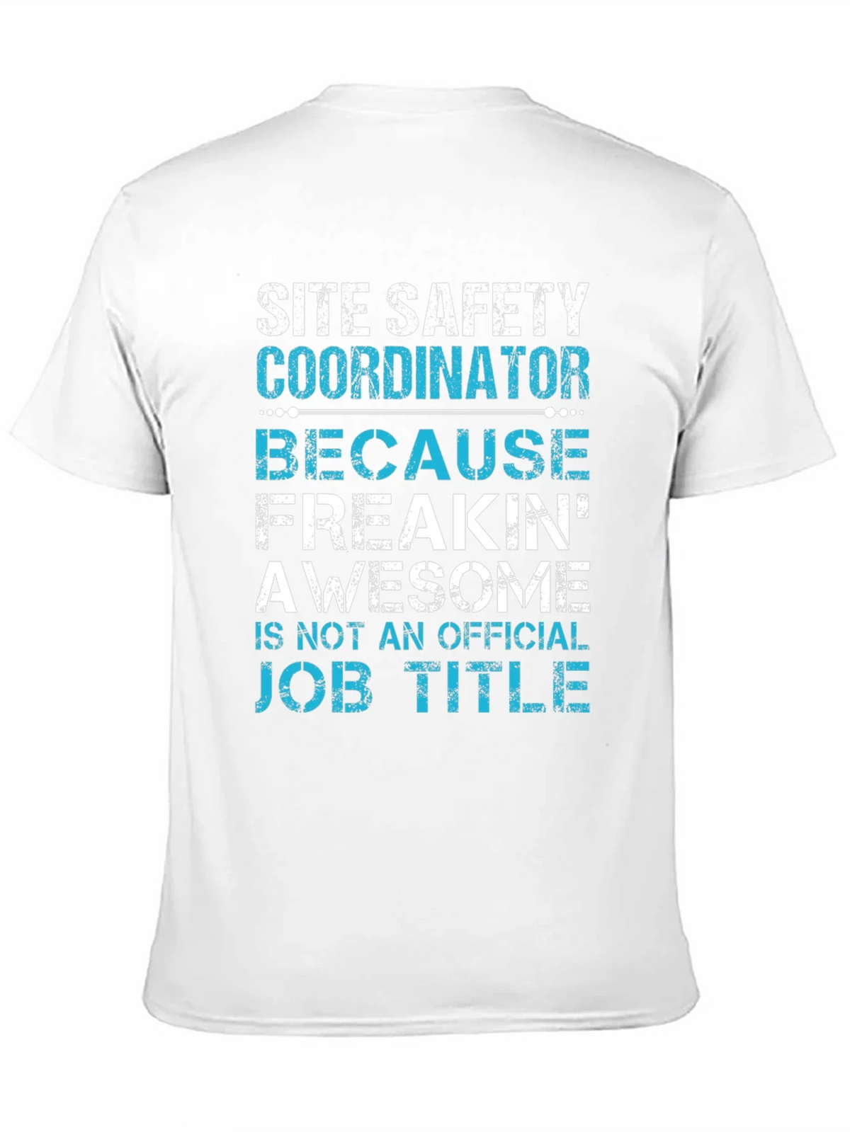 Site Safety Coordinator T-Shirt - Freakin Awesome product image 10