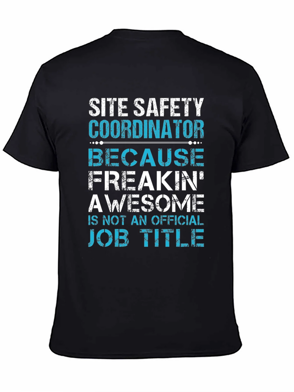Site Safety Coordinator T-Shirt - Freakin Awesome product image 4