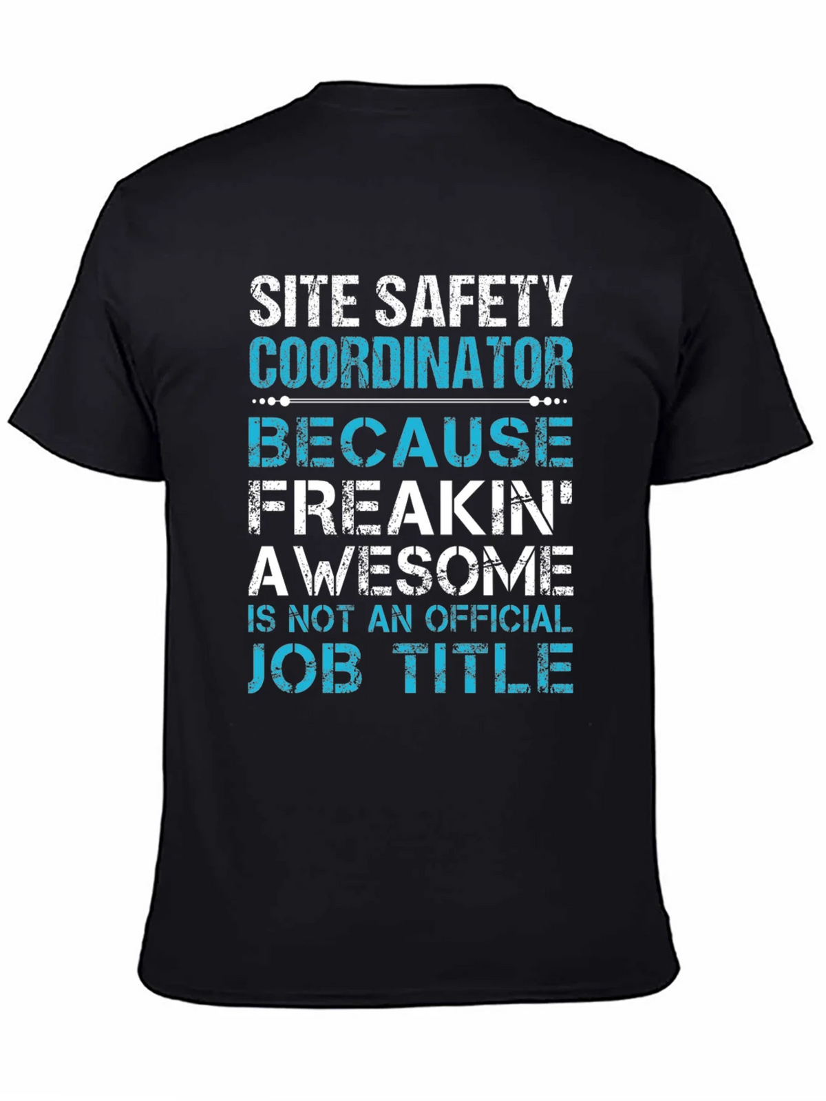 Site Safety Coordinator T-Shirt - Freakin Awesome product image 4