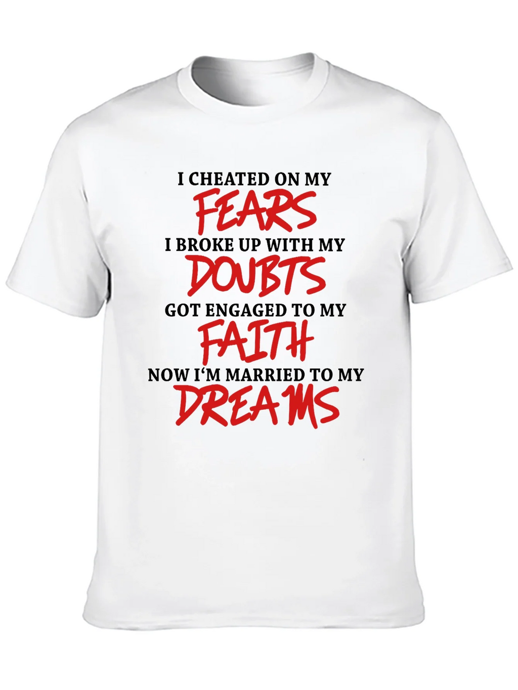 Inspirational T-Shirt - Fears Doubts Faith Dreams product image 9